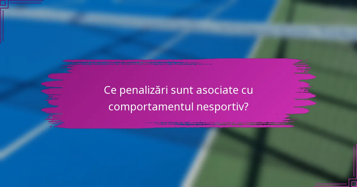 Ce penalizări sunt asociate cu comportamentul nesportiv?