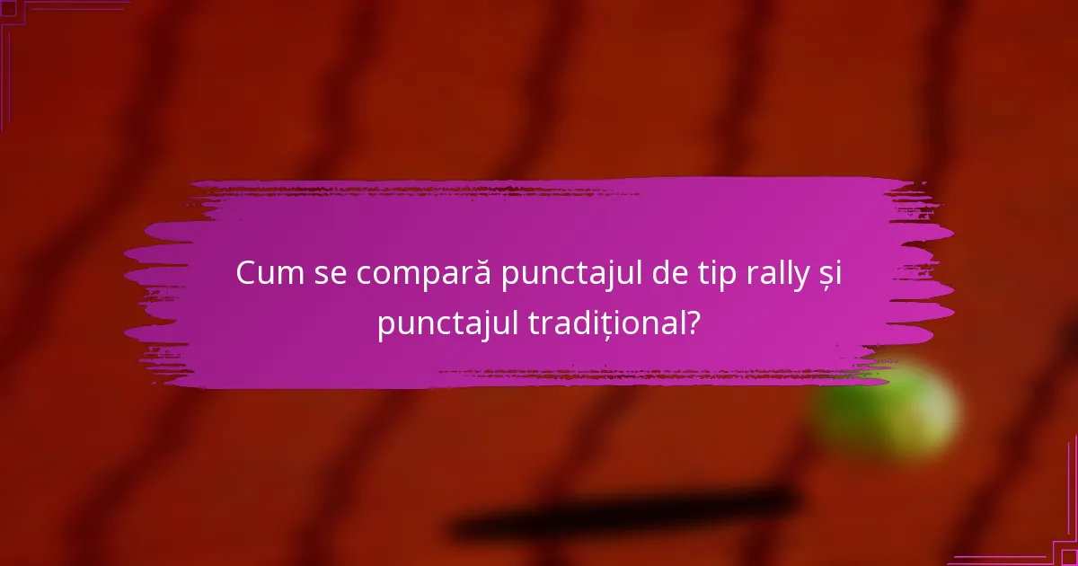 Cum se compară punctajul de tip rally și punctajul tradițional?