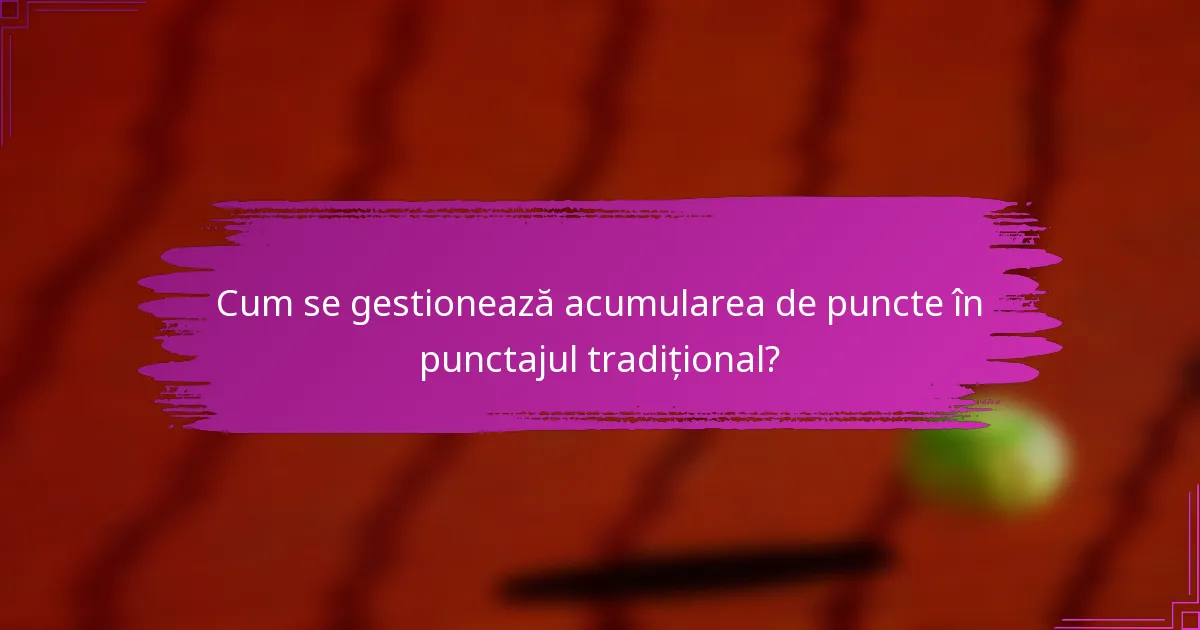Cum se gestionează acumularea de puncte în punctajul tradițional?